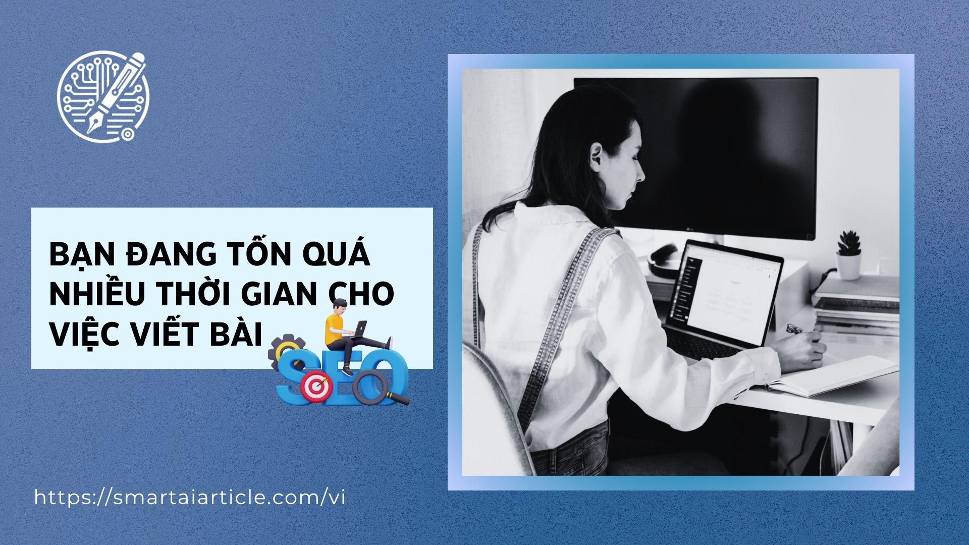 Tốn nhiều thời gian cho việc viết bài SEO